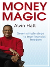 Money Magic: Quick Reads Edition (eBook): Seven Simple Steps to True Financial Freedom